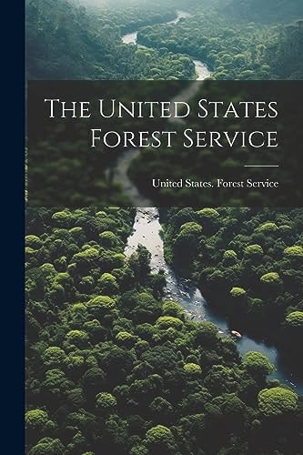 The United States Forest Service — United States Forest Service