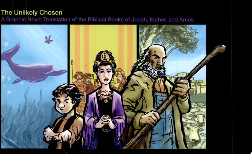 The Unlikely Chosen A Graphic Novel Translation of the Biblical Books of Jonah, Esther, and Amos — Graham