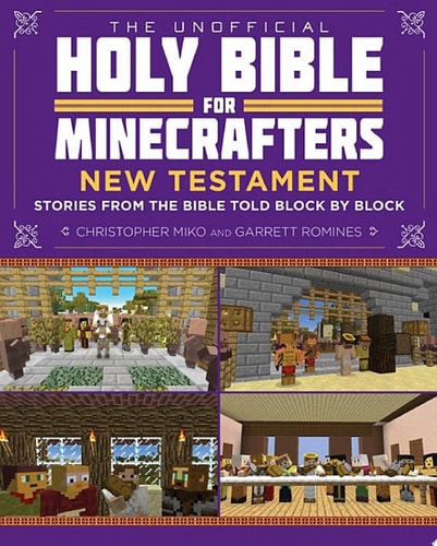 The Unofficial Holy Bible for Minecrafters: New Testament — Christopher Miko; Garrett Romines