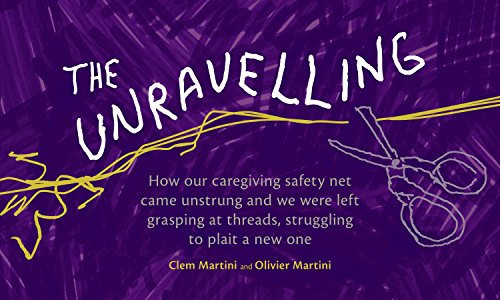 The Unravelling How our caregiving safety net came unstrung and we were left grasping at threads, struggling to plait a new one — Clem Martini