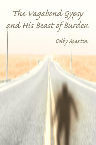 The Vagabond Gypsy and His Beast of Burden — Colby Martin