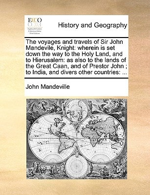 The voyages and travels of Sir John Mandevile, Knight: wherein is set down the way to the Holy Land, and to Hierusalem: as also to the lands of the … to India, and divers other countries: … — Mandeville, John