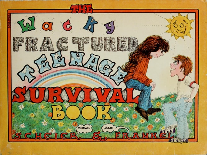 The Wacky Fractured Teenage Survival Book — Michael Scheier