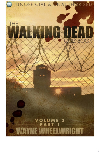The Walking Dead Quiz Book – Volume 3 Part 1 — Wayne Wheelwright