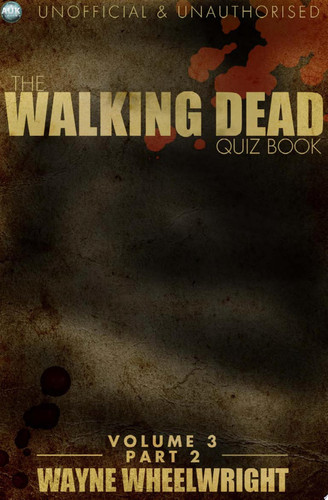 The Walking Dead Quiz Book Volume 3 Part 2 — Wayne Wheelwright