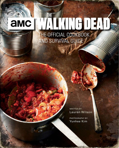 The Walking Dead: The Official Cookbook and Survival Guide — Lauren Wilson