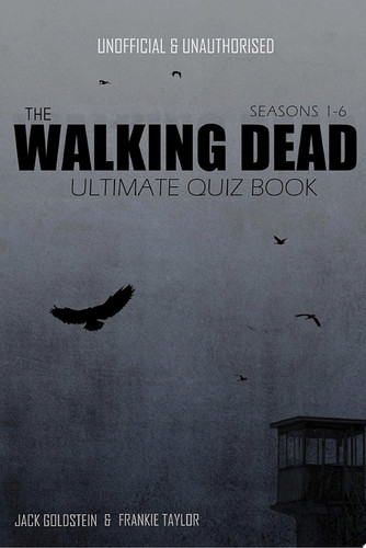 The Walking Dead Ultimate Quiz Book — Jack Goldstein, Frankie Taylor