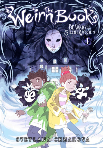 The Weirn Books, Vol. 1 Be Wary of the Silent Woods — SVETLANA CHMAKOVA