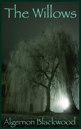 The Willows (large Font Edition) — Algernon Blackwood