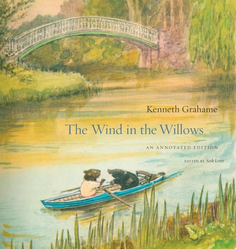 The Wind in the Willows An Annotated Edition — Kenneth Grahame
