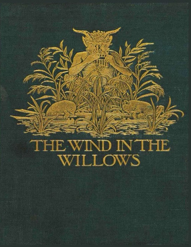 The Wind in the Willows: Illustrated and Unabridged Edition — Grahame, Kenneth