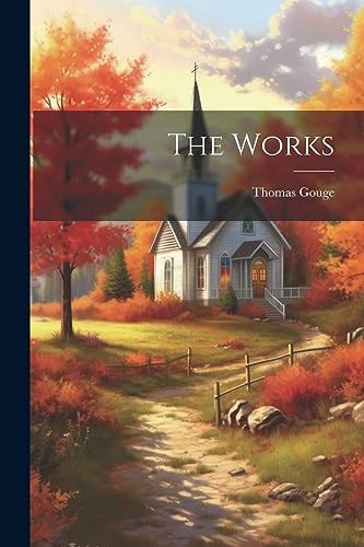 The Works — Thomas Gouge
