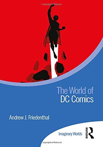 The World of DC Comics — Andrew J. Friedenthal