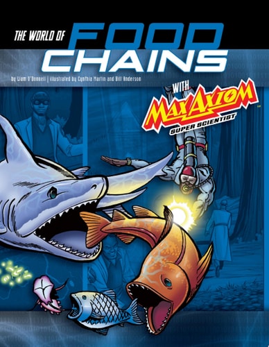 The World of Food Chains with Max Axiom Super Scientist 4D An Augmented Reading Science Experience — Liam O’Donnell