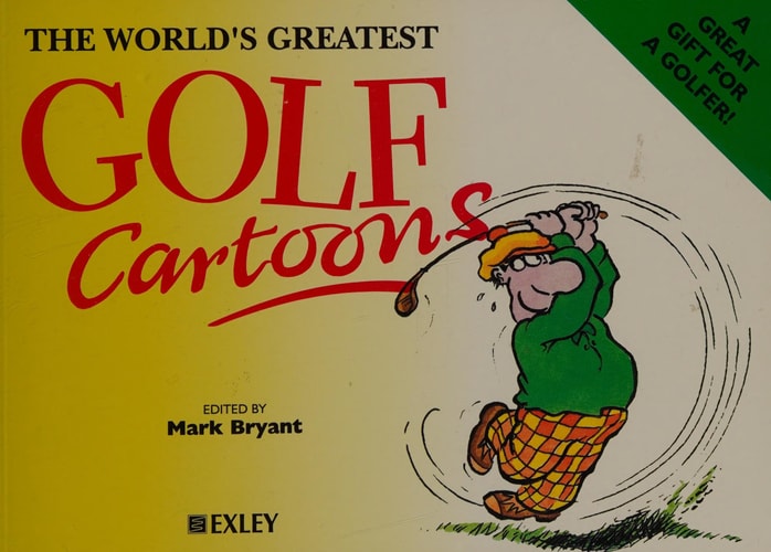 The World’s Greatest Golf Cartoons — Mark Bryant