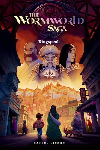 The Wormworld Saga Vol. 3 Kingspeak — Daniel Lieske