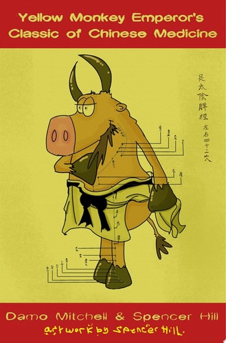 The Yellow Monkey Emperor’s Classic of Chinese Medicine — Damo Mitchell; Spencer Hill