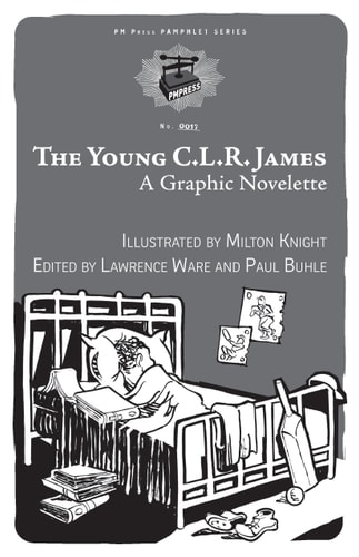 The Young C.L.R. James A Graphic Novelette — Paul Buhle
