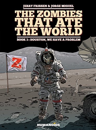 The Zombies that Ate the World Houston, we have a problem — Jerry Frissen