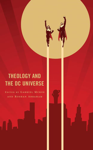 Theology and the DC Universe — Roshan Abraham