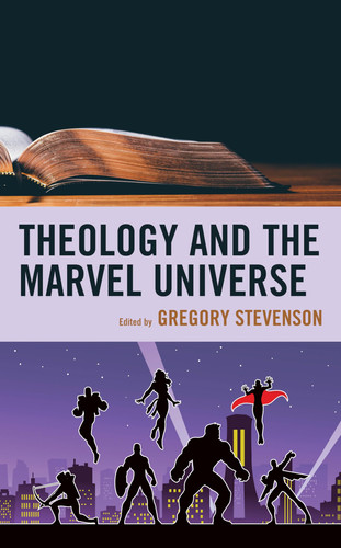 Theology and the Marvel Universe — Gregory Stevenson