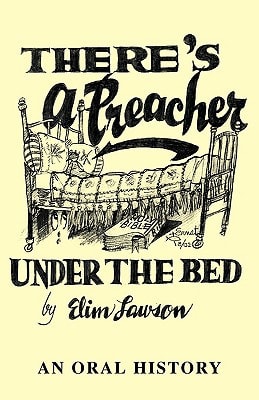 There’s a Preacher Under the Bed An Oral History — Elim Lawson