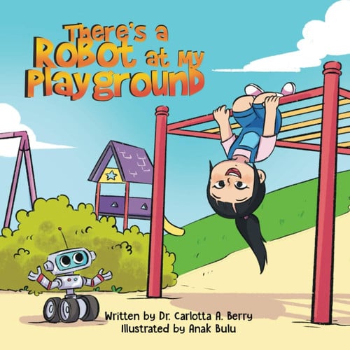 There’s a Robot at My Playground — Carlotta A. Berry
