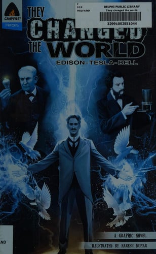 They Changed the World: Bell, Edison and Tesla — Lewis Helfand