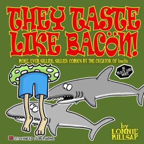 They Taste Like Bacon! In Black and White — Lonnie Millsap, 3rd