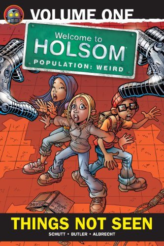 Things Not Seen (Welcome to Holsom Book 1) — Schutt, Craig