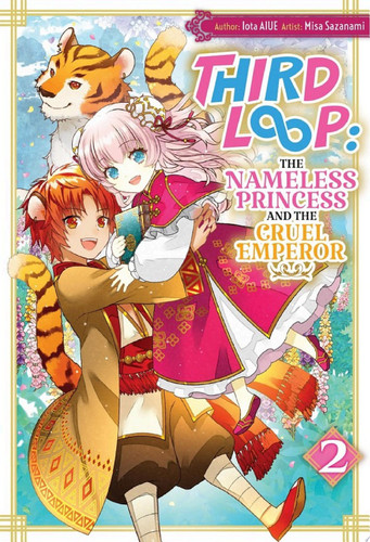 Third Loop: The Nameless Princess and the Cruel Emperor Volume 2 — Iota AIUE