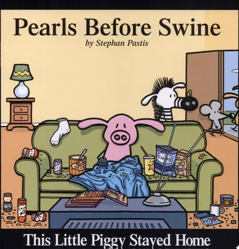 This Little Piggy Stayed Home A Pearls Before Swine Collection — Stephan Pastis