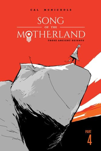 Those Ancient Heights Song of the Motherland, Part 4 — Cal McNichols