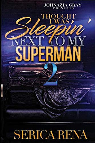 Thought I Was Sleepin’ Next To Me Superman 2 — Serica Rena