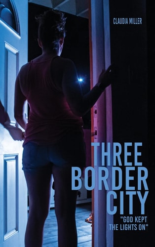 Three Border City “God Kept The Lights On” — Claudia Miller