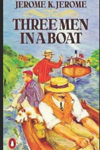 Three Men in a Boat (ILLUSTRATED) — Jerome K. Jerome