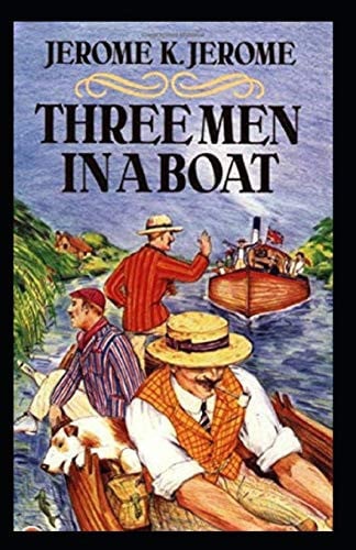Three Men in a Boat Illustrated — Jerome K. Jerome
