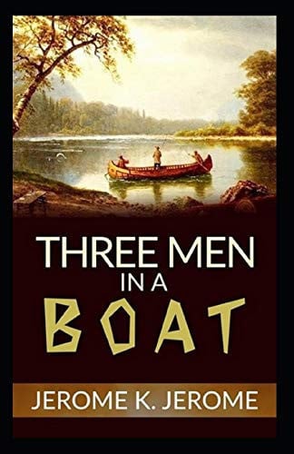 Three Men in a Boat Illustrated — Jerome K. Jerome