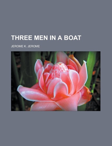 Three Men in a Boat — Jerome, Jerome Klapka