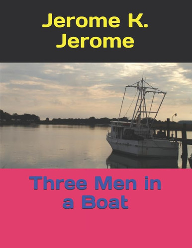 Three Men in a Boat — Jerome K. Jerome