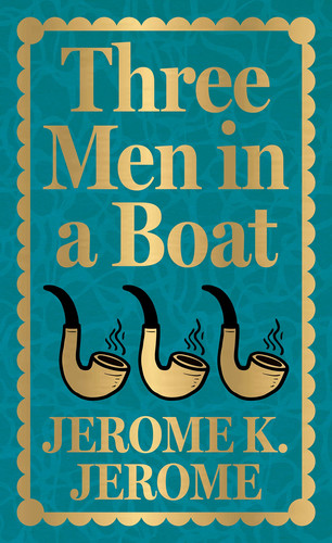 Three Men in a Boat — Jerome K Jerome