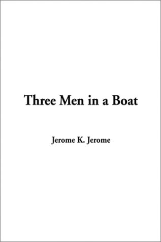 Three Men in a Boat — Jerome K. Jerome