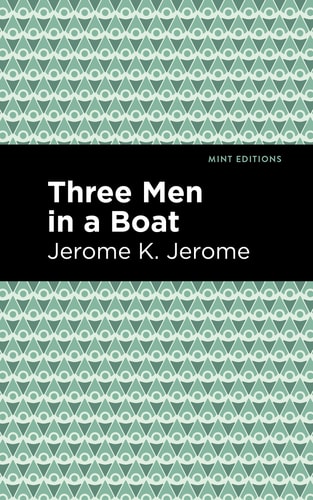Three Men in a Boat — Jerome k Jerome