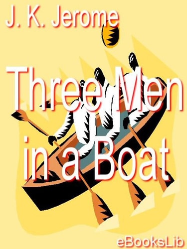 Three Men in a Boat — Jerome Klapka Jerome