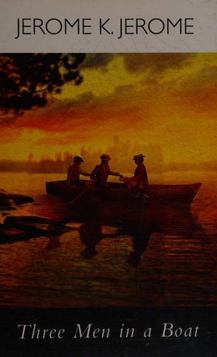 Three Men in a Boat — Jerome Klapka Jerome