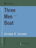 Three Men in a Boat — Jerome Klapka Jerome