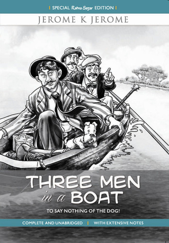 Three Men in a Boat – to Say Nothing of the Dog! Complete and Unabridged with Extensive Notes — Jerome Klapka Jerome