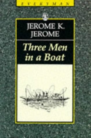 Three Men in a Boat To Say Nothing of the Dog — Jerome K. Jerome