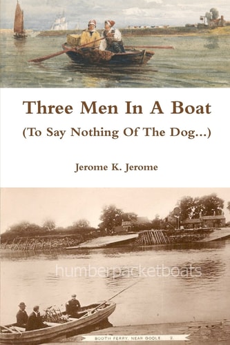 Three Men in a Boat To Say Nothing of the Dog… — Jerome Klapka Jerome