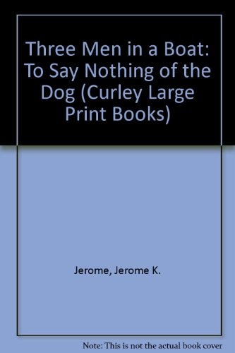 Three Men in a Boat To Say Nothing of the Dog — Jerome Klapka Jerome